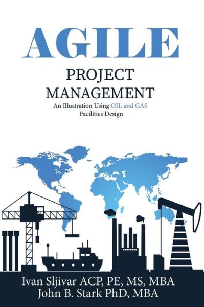 Cover for John Stark · Agile Project Management: An Illustration Using Oil and Gas Facilities Design (Paperback Book) (2022)