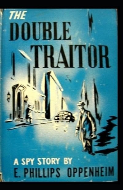 Cover for Edward Phillips Oppenheim · The Double Traitor Illustrated (Paperback Bog) (2021)