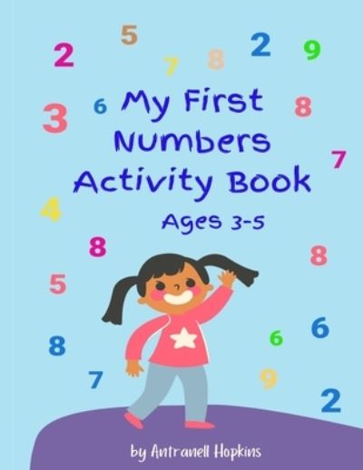 Cover for Antranell Hopkins · My First Numbers Activity Book: Fun activities, tracing in large print (Paperback Book) (2021)