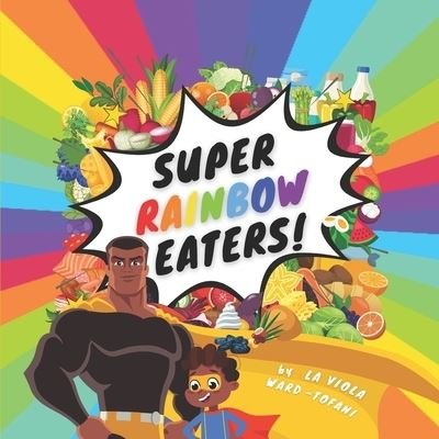 Cover for La Viola Ward-Tofani · Super Rainbow Eaters! (Paperback Bog) (2021)