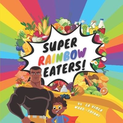 Cover for La Viola Ward-Tofani · Super Rainbow Eaters! (Paperback Book) (2021)