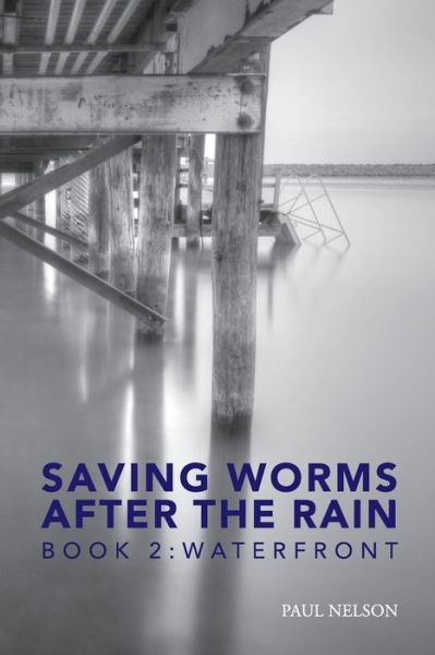 Cover for Paul Nelson · Saving Worms After the Rain - Book 2: Waterfront - Aspen Winkleman Mysteries (Paperback Book) (2020)