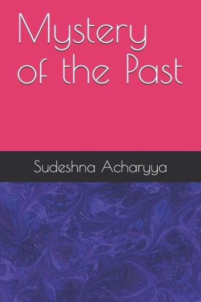 Cover for Sudeshna Acharyya · Mystery of the Past (Paperback Book) (2020)