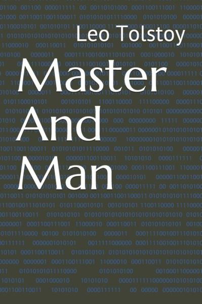 Master And Man - Leo Tolstoy - Livres - Independently Published - 9798571560054 - 25 novembre 2020