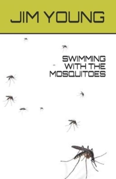 Cover for Jim Young · Swimming with the Mosquitoes (Paperback Book) (2020)