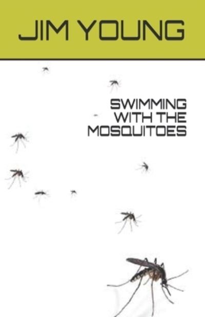 Cover for Jim Young · Swimming with the Mosquitoes (Pocketbok) (2020)