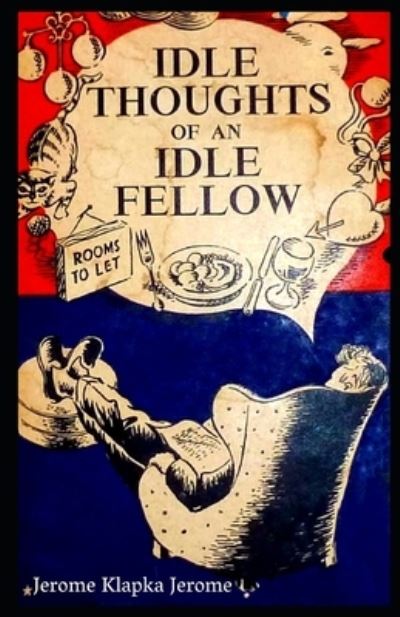 Cover for Jerome K Jerome · Idle Thoughts of an Idle Fellow Illustrated (Paperback Book) (2020)