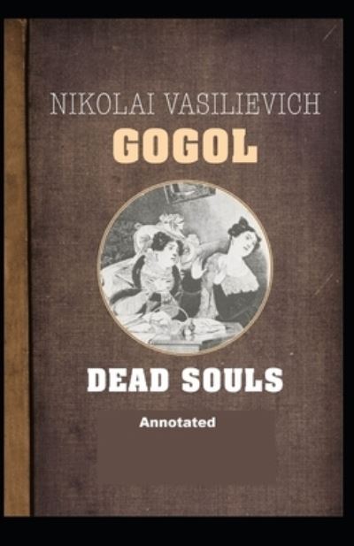 Cover for Nikolay Gogol · Dead Souls Annotated (Paperback Book) (2021)