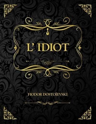 Cover for Fiodor Dostoievski · L'Idiot (Paperback Book) (2021)
