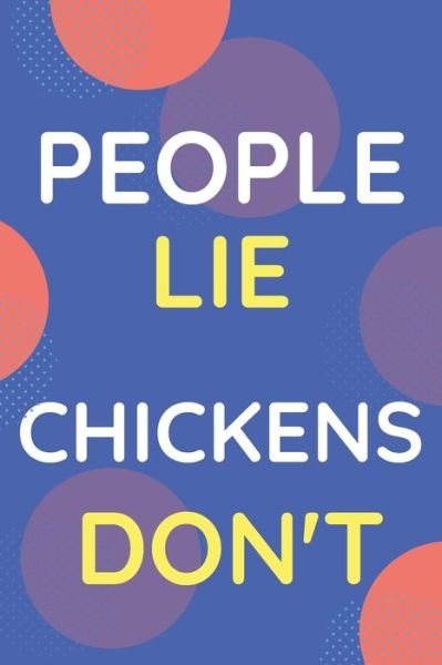 Cover for Nzspace Publisher · Notebook People Lie Chickens Don't (Paperback Bog) (2020)