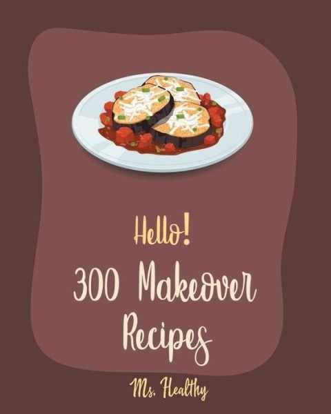 Cover for MS Healthy · Hello! 300 Makeover Recipes (Paperback Bog) (2020)