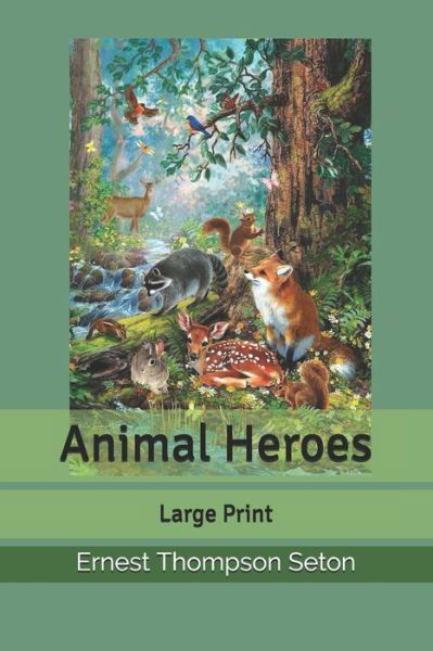 Cover for Ernest Thompson Seton · Animal Heroes (Paperback Book) (2020)