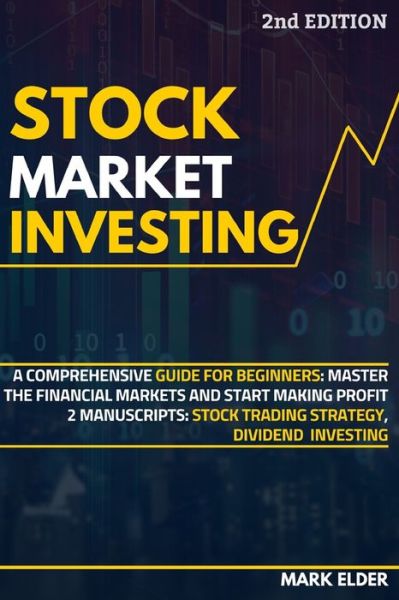 Cover for Mark Elder · Stock Market Investing: A Comprehensive Guide for Beginners: Master the Financial Markets and Start Making Profit - 2 Manuscripts: Stock Trading Strategy, Dividend Investing (Paperback Book) (2020)