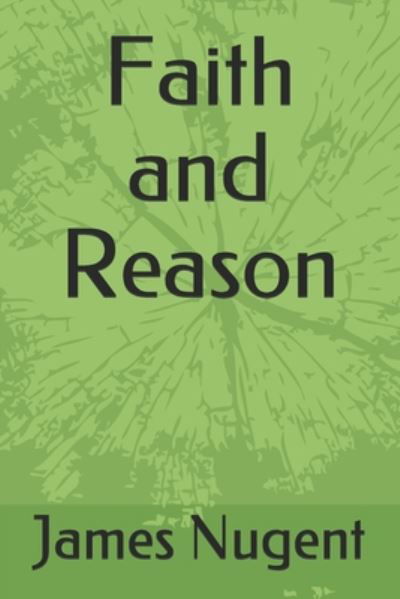 Cover for James Nugent · Faith and Reason (Pocketbok) (2020)