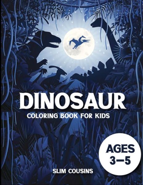 Cover for Slim Cousins · Dinosaur Coloring Book for Kids 3-5 (Paperback Book) (2020)