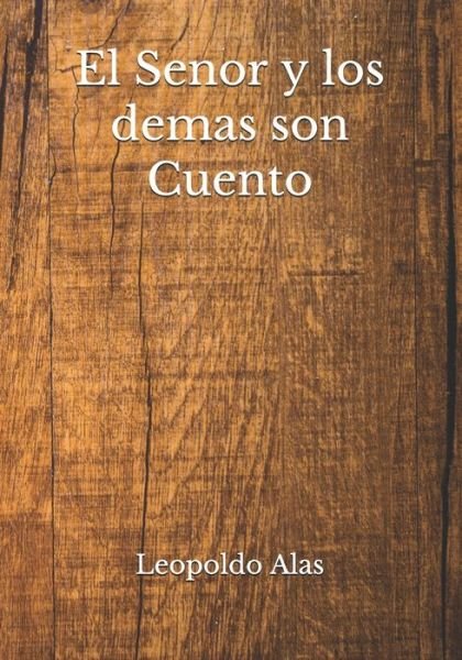Cover for Leopoldo Alas · El Senor y los demas son Cuento (Paperback Book) (2020)