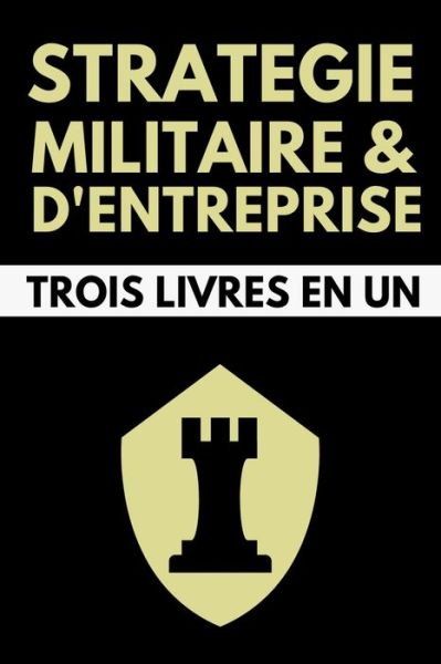 Cover for Nicolas Machiavel · Strategie Militaire et d'Entreprise Trois Livres en Un (Paperback Book) (2021)