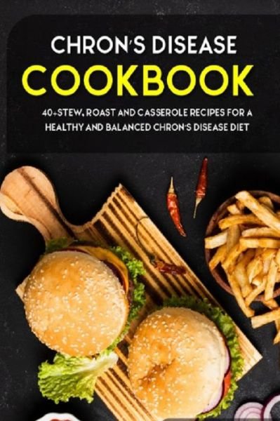 Chron's Disease Cookbook: 40+Stew, Roast and Casserole recipes for a healthy and balanced Chron's Disease diet - Njoku Caleb - Bøger - Independently Published - 9798704447054 - 4. februar 2021