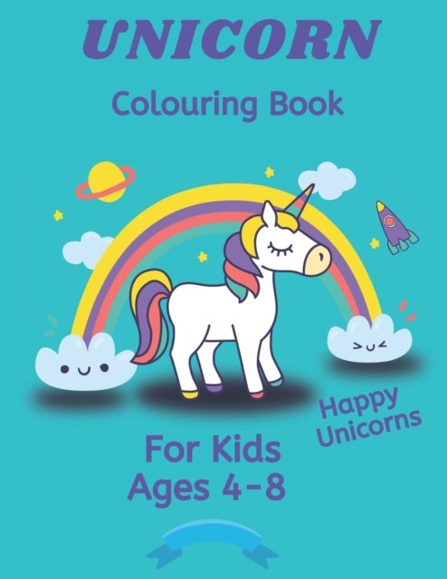 Cover for My Coloring Beautiful Life · UNICORN Coloring Book: For Kids Ages 4-8 HAPPY Unique Unicorns 100 Colouring Pages 80+ Unicorns Turquoise Version (Paperback Bog) (2021)