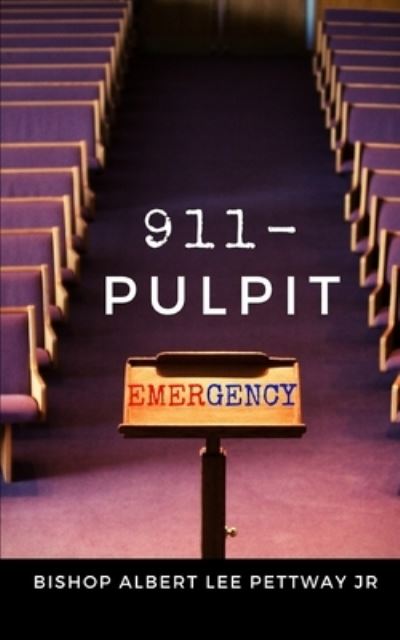 Cover for Jr Bishop Albert Lee Pettway · 911-Pulpit Emergency (Paperback Book) (2021)