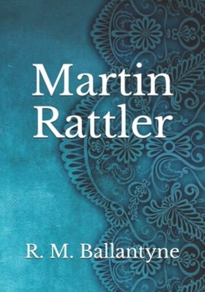 Cover for Robert Michael Ballantyne · Martin Rattler (Paperback Book) (2021)