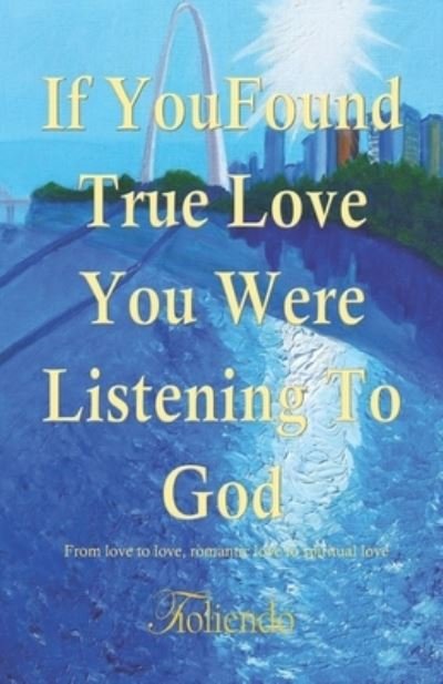 If You Found True Love You Were listening To God - Tioliendo - Livros - Independently Published - 9798762458054 - 9 de novembro de 2021