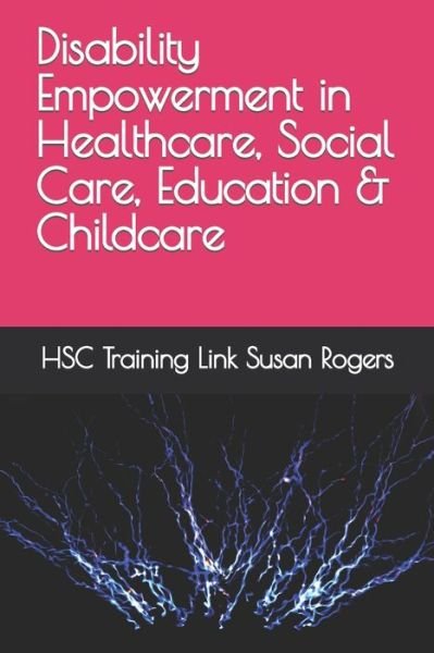 Cover for Hsc Training Link Susan Rogers · Disability Empowerment in Healthcare, Social Care, Education &amp; Childcare - Health and Social Care Training Resources (Pocketbok) (2023)