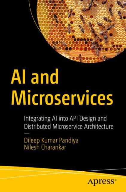 Cover for Dileep Kumar Pandiya · AI and Microservices: Integrating AI into API Design and Distributed Microservice Architecture (Paperback Book) (2025)