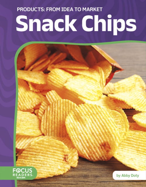 Snack Chips: From Idea to Market - Products: From Idea to Market - Abby Doty - Books - Focus Readers - 9798889984054 - 2025