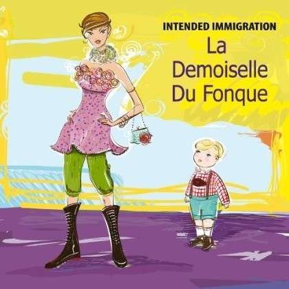 La Demoiselle Du Fonque - Intended Immigration - Música - CD Baby - 0045635263055 - 22 de outubro de 2013