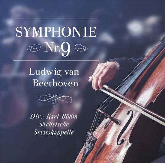 Sinfonie 9,ludwig Van Beethoven - Dir.: Karl Böhm-sächsische Staatskappelle - Muziek - ZYX - 0090204696055 - 18 november 2016