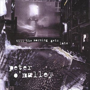 Cover for Peter O'malley · Till the Morning Gets Late (CD) (2004)