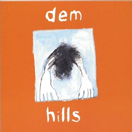 Dem Hills - Dem Hills - Musique - CD Baby - 0837101097055 - 29 novembre 2005