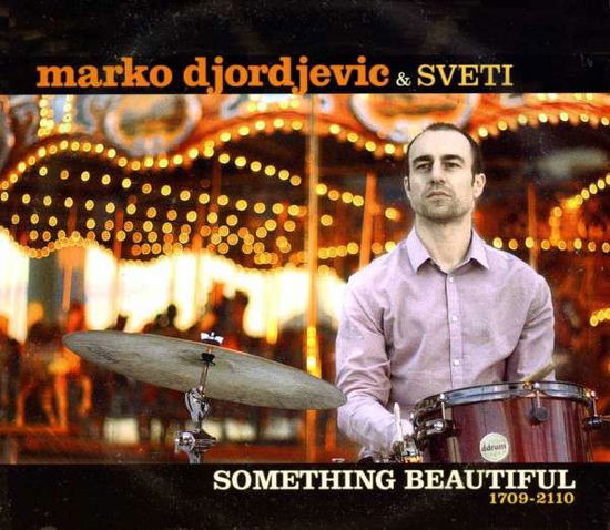 Cover for Marko Djordjevic &amp; Sveti · Something Beauiful 1709-2110 (CD) (2014)