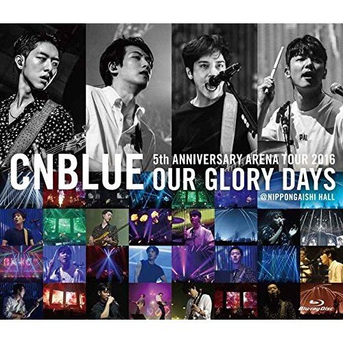 Cover for Cnblue · 5th Anniversary Arena Tour 2016 -Our Glory Days- (Blu-ray) (2017)