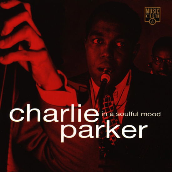 In A Soulful Mood - Charlie Parker - Musiikki - MUSICCLUB - 5014797292055 - tiistai 5. joulukuuta 2000