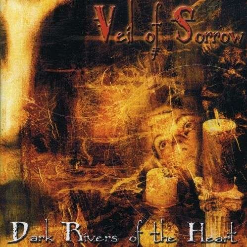 Cover for Veil of Sorrow · Dark Rivers of the Heart (CD) (2008)