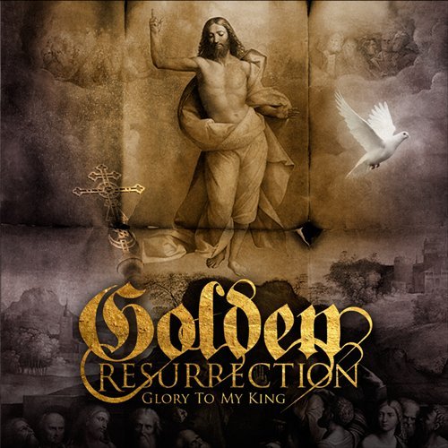 Cover for Golden Resurrection · Glory to My King (CD) (2011)
