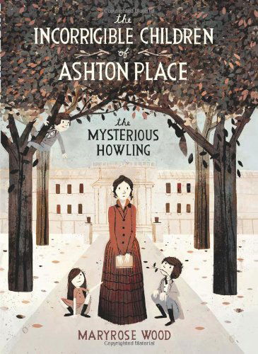 Cover for Maryrose Wood · The Incorrigible Children of Ashton Place: Book I: The Mysterious Howling - Incorrigible Children of Ashton Place (Hardcover Book) (2010)