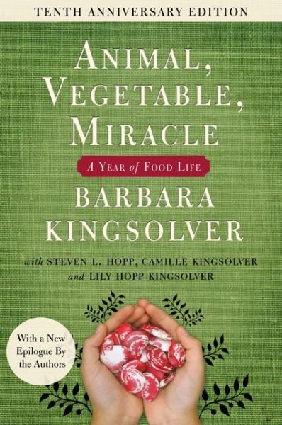 Cover for Barbara Kingsolver · Animal, Vegetable, Miracle - Tenth Anniversary Edition: A Year of Food Life (Paperback Bog) (2017)