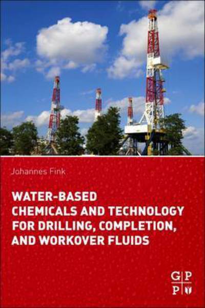 Cover for Fink, Johannes (Professor of Polymer Chemistry, Montanuniversitat Leoben, Styria, Austria) · Water-Based Chemicals and Technology for Drilling, Completion, and Workover Fluids (Paperback Book) (2015)