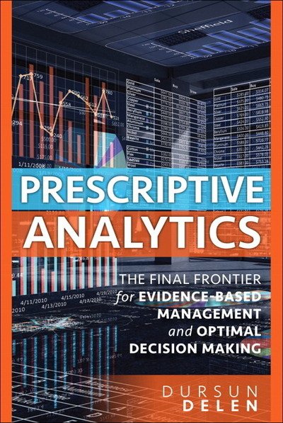 Cover for Dursun Delen · Prescriptive Analytics: The Final Frontier for Evidence-Based Management and Optimal Decision Making (Paperback Book) (2019)