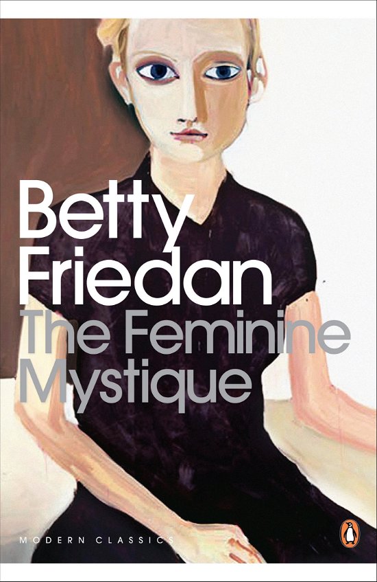 Cover for Betty Friedan · The Feminine Mystique - Penguin Modern Classics (Paperback Bog) (2010)