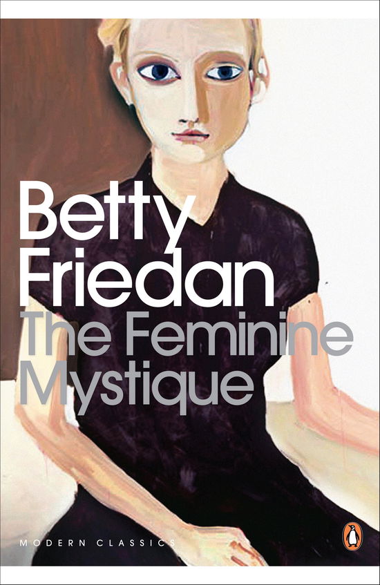 The Feminine Mystique - Penguin Modern Classics - Betty Friedan - Livres - Penguin Books Ltd - 9780141192055 - 4 mars 2010