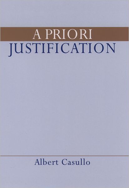 Cover for Casullo, Albert (Professor of Philosophy, Professor of Philosophy, University of Nebraska at Lincoln) · A Priori Justification (Innbunden bok) (2003)