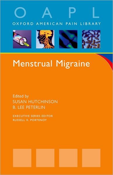 Cover for Hutchinson, Susan (Director and Founder, Director and Founder, Headache Center, Women's Medical Group of Irvine, and Associate Clinical Professor, University of California-Irvine Medical Center, USA) · Menstrual Migraine - Oxford American Pain Library (Pocketbok) (2008)