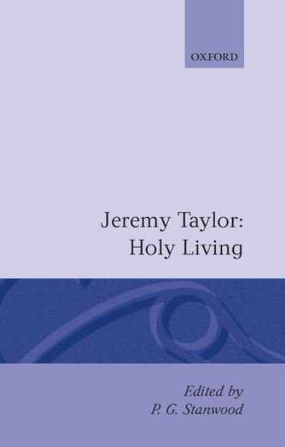 Holy Living and Holy Dying: Volume I: Holy Living - Holy Living and Holy Dying - Jeremy Taylor - Books - Oxford University Press - 9780198127055 - August 17, 1989