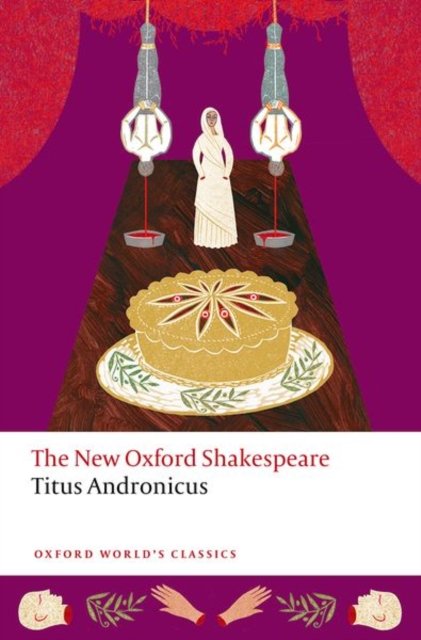 Titus Andronicus: The New Oxford Shakespeare - Oxford World's Classics - William Shakespeare - Books - Oxford University Press - 9780198875055 - February 13, 2025