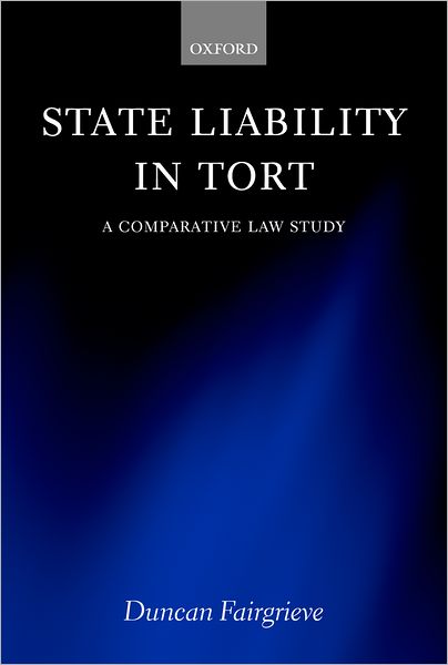 Cover for Fairgrieve, Duncan (, Universite de Paris II) · State Liability in Tort: A Comparative Law Study (Hardcover Book) (2003)