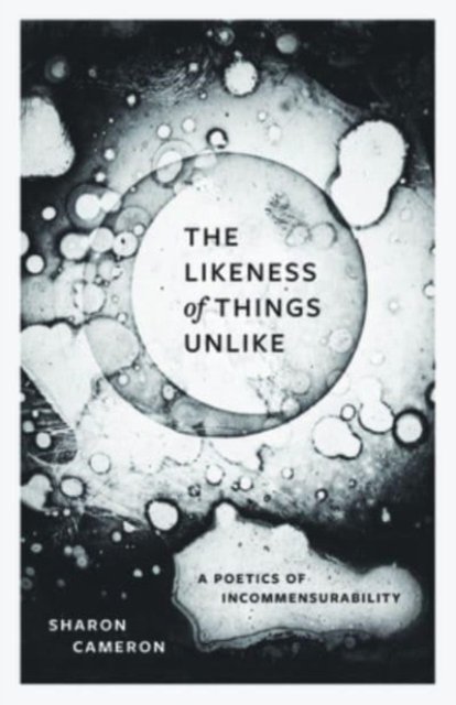Cover for Sharon Cameron · The Likeness of Things Unlike: A Poetics of Incommensurability (Paperback Book) (2025)